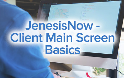 JenesisNow – Client Main Screen Basics