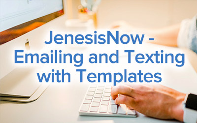 JenesisNow – Emailing and Texting with Templates